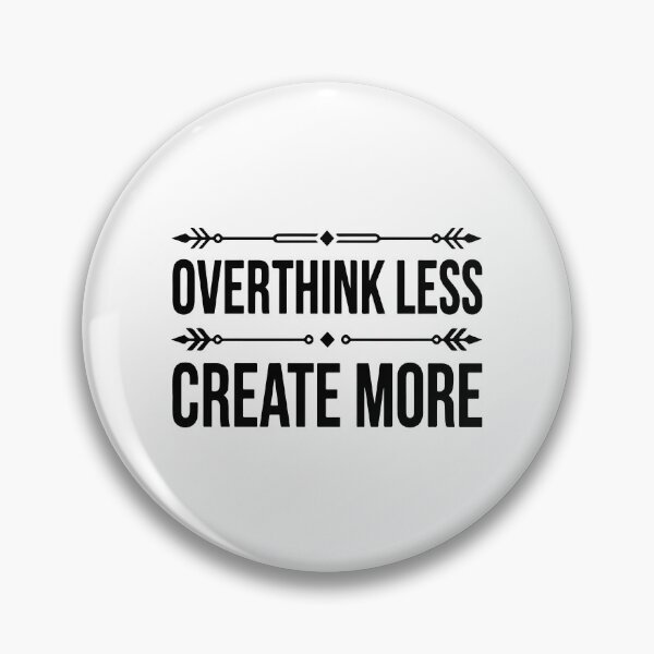Item preview, Overthink Less, Create More designed and sold by Anvc-Art.