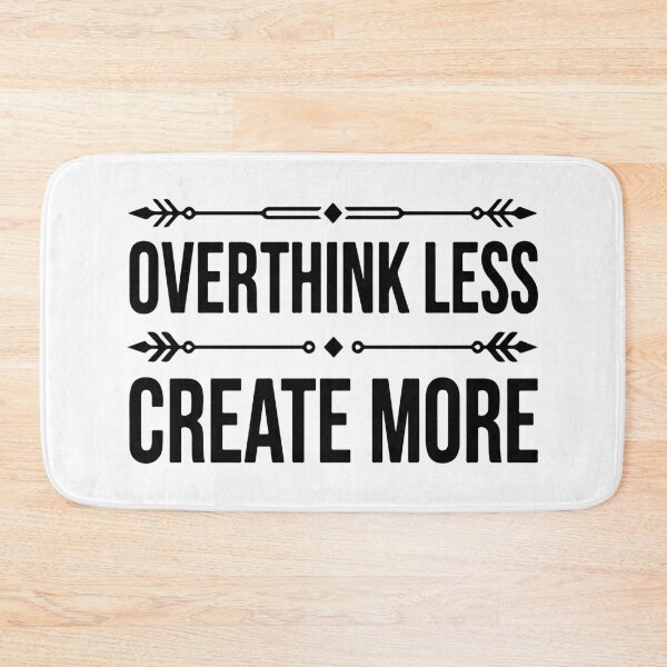 Item preview, Overthink Less, Create More designed and sold by Anvc-Art.