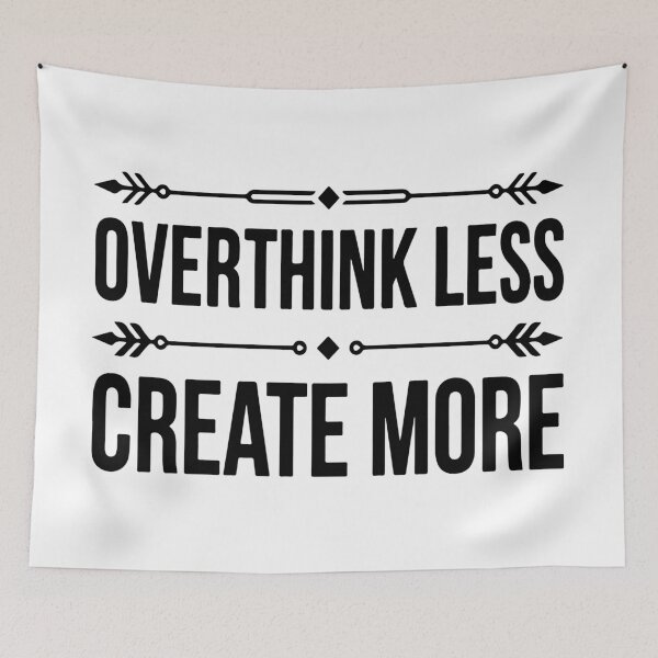 Item preview, Overthink Less, Create More designed and sold by Anvc-Art.