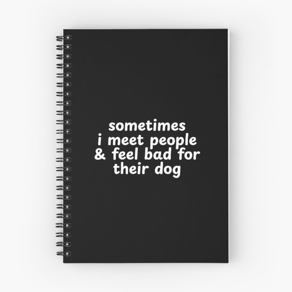 Item preview, Sometimes I Meet People and Feel Bad For Their Dog designed and sold by Dondonmart.