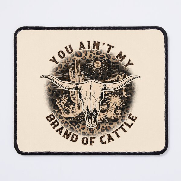 Item preview, You Ain’t My Brand Of Cattle  designed and sold by RoachlilyInc.