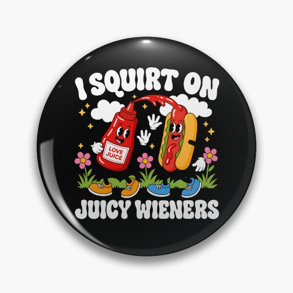 Item preview, I Squirt On Juicy Wieners designed and sold by Luxuriouss.