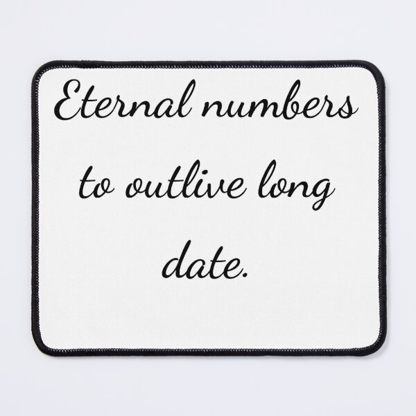 Item preview, "Eternal numbers to outlive long date." - handwriting black designed and sold by ariksworld.
