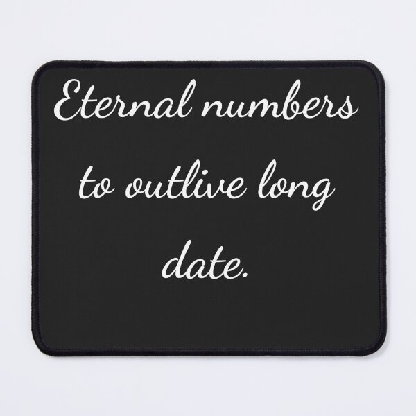 Item preview, "Eternal numbers to outlive long date." - handwriting white designed and sold by ariksworld.