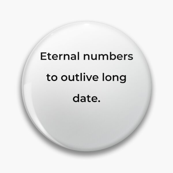 Item preview, "Eternal numbers to outlive long date." - print black designed and sold by ariksworld.
