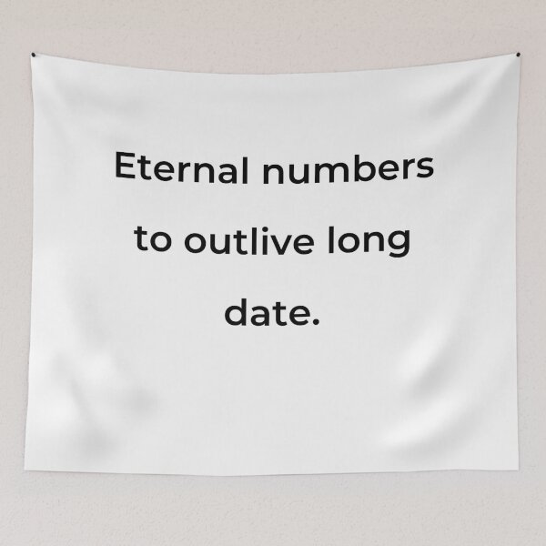 Item preview, "Eternal numbers to outlive long date." - print black designed and sold by ariksworld.