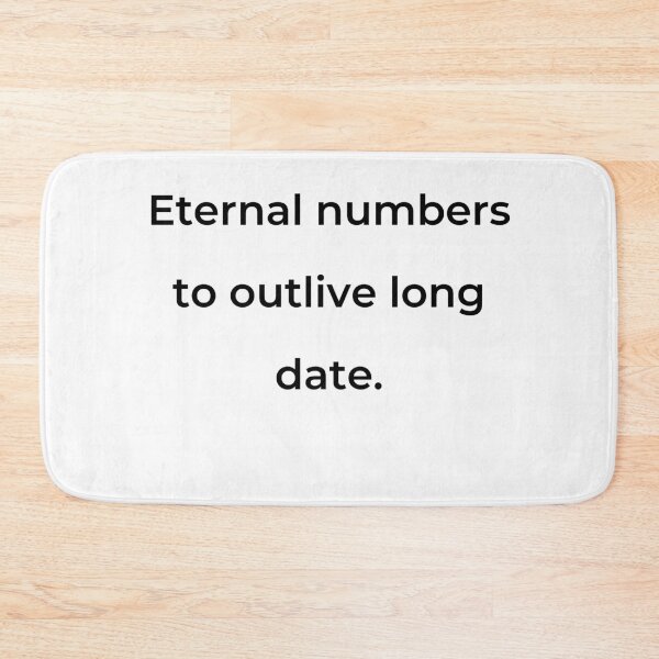 Item preview, "Eternal numbers to outlive long date." - print black designed and sold by ariksworld.