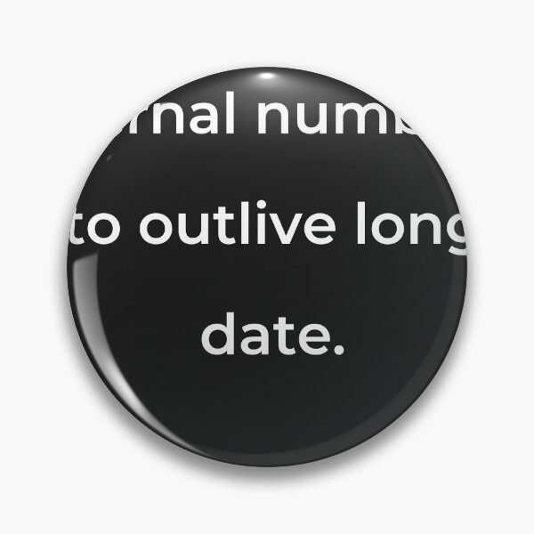 Item preview, "Eternal numbers to outlive long date." - print white designed and sold by ariksworld.