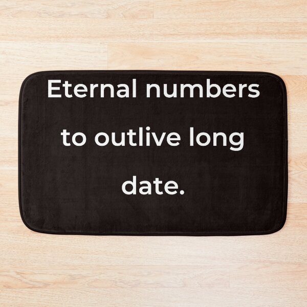 Item preview, "Eternal numbers to outlive long date." - print white designed and sold by ariksworld.