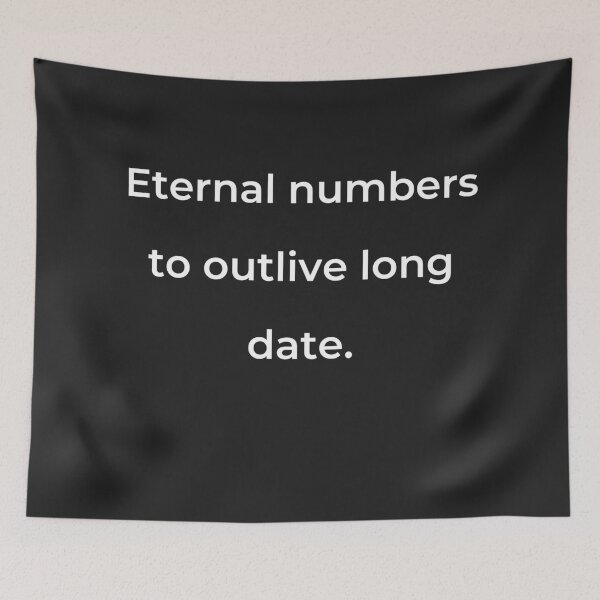 Item preview, "Eternal numbers to outlive long date." - print white designed and sold by ariksworld.