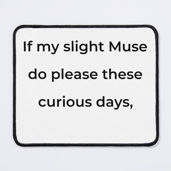 Item preview, "If my slight Muse do please these curious days," - print black designed and sold by ariksworld.