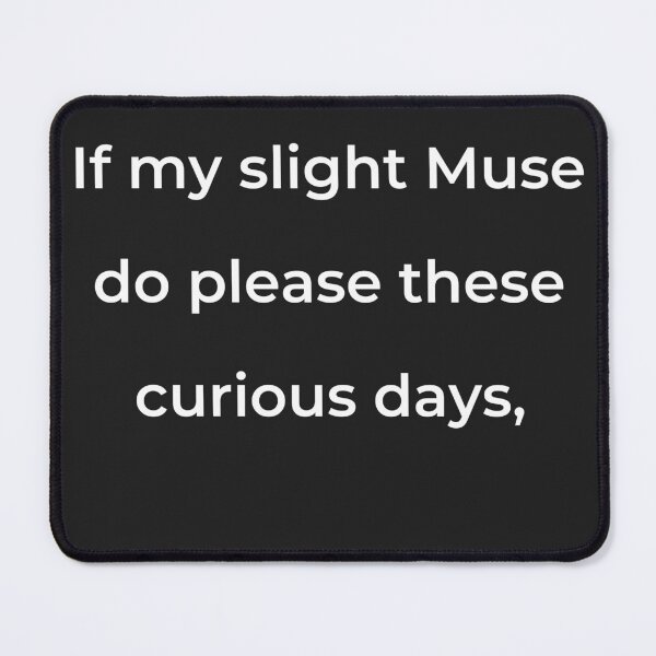 Item preview, "If my slight Muse do please these curious days," - print white designed and sold by ariksworld.