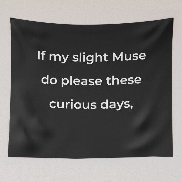 Item preview, "If my slight Muse do please these curious days," - print white designed and sold by ariksworld.