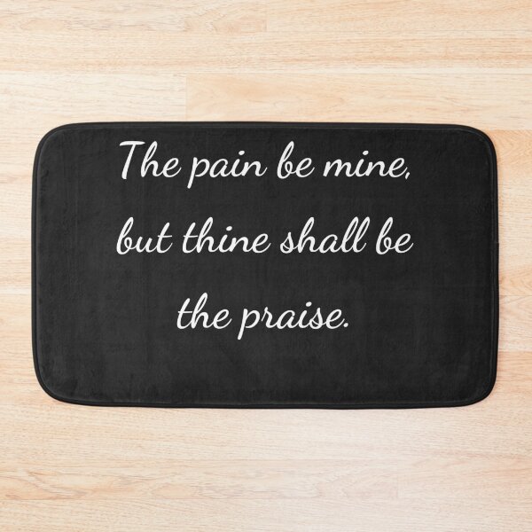 Item preview, "The pain be mine, but thine shall be the praise." - handwriting white designed and sold by ariksworld.