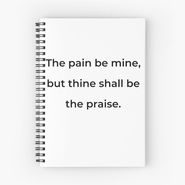 Item preview, "The pain be mine, but thine shall be the praise." - print black designed and sold by ariksworld.