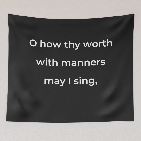 Item preview, "O how thy worth with manners may I sing," - print white designed and sold by ariksworld.