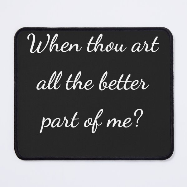Item preview, "When thou art all the better part of me?" - handwriting white designed and sold by ariksworld.