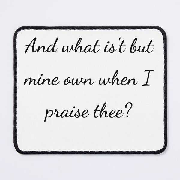 Item preview, "And what is't but mine own when I praise thee?" - handwriting black designed and sold by ariksworld.