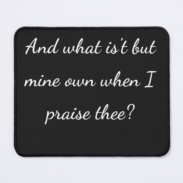 Item preview, "And what is't but mine own when I praise thee?" - handwriting white designed and sold by ariksworld.