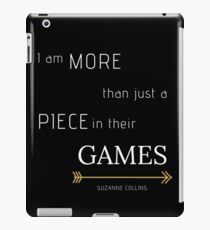 More than a Piece in their Games | Hunger Games Quote iPad Case/Skin