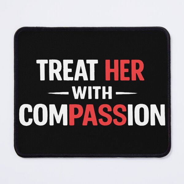 Item preview, treat her with compassion designed and sold by wondamiller.