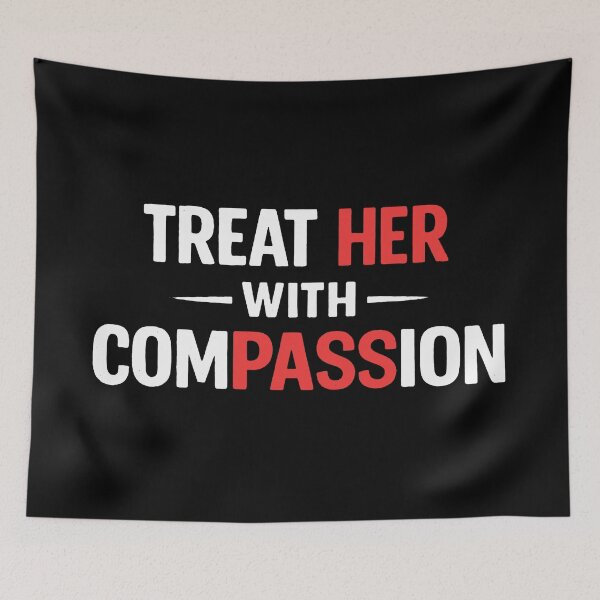 Item preview, treat her with compassion designed and sold by wondamiller.
