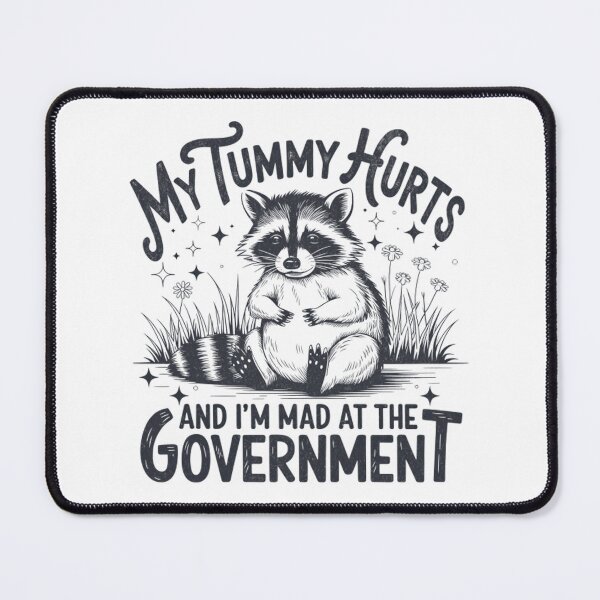 Item preview, My Tummy Hurts And I’m Mad At The Government Funny Raccoon designed and sold by CCChillingfrog.