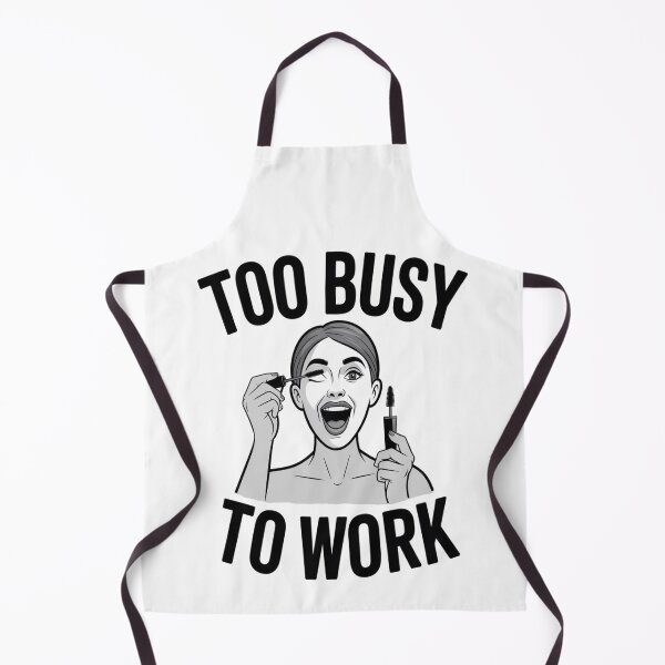Item preview, Too Busy To Work Funny Makeup Artist Office Humor designed and sold by AlexandraSand.