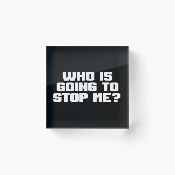 Item preview, WHO IS GOING TO STOP ME? designed and sold by kailukask.