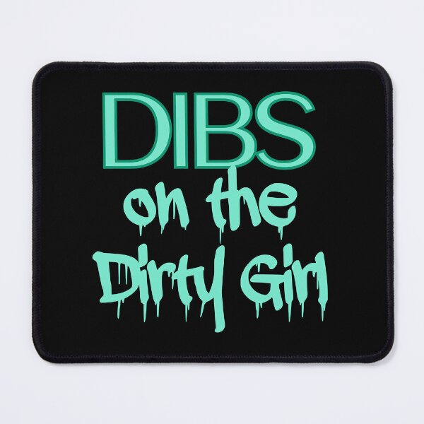 Item preview, Dibs On The Dirty Girl designed and sold by LOUP-SOLI.