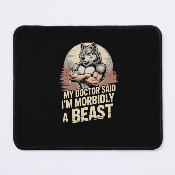 Item preview, My Doctor Said I'm Morbidly A Beast - Funny Ironic Alpha Wolf Meme designed and sold by DONT ASK CLUB.