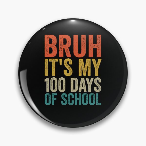 Item preview,  Bruh It's My 100th Day Of Schoo designed and sold by ge0rge0.