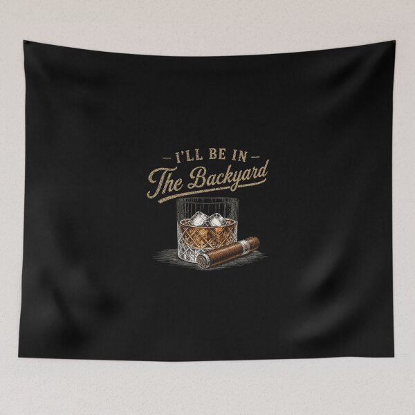 Item preview, I’ll Be In The Backyard, Whiskey and Cigar, Backyard Bourbon, Funny Drinking designed and sold by Naviiraart.