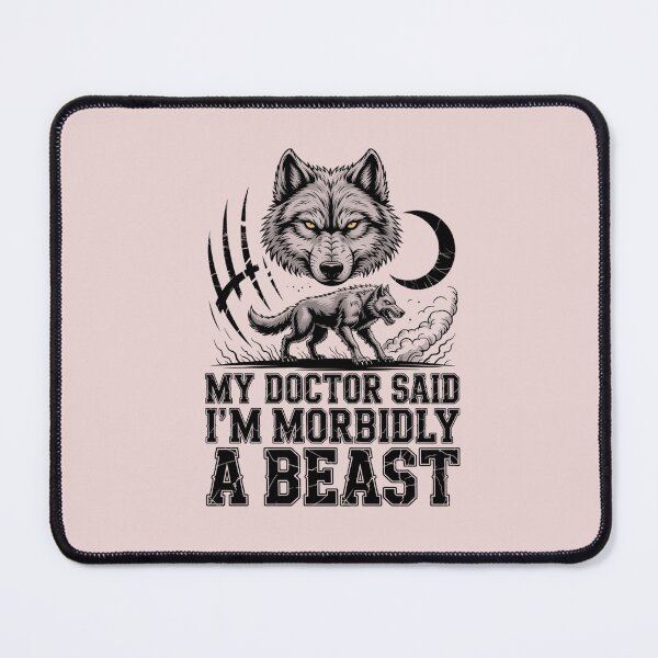 Item preview, My Doctor Said I'm Morbidly A Beast - Funny Ironic Alpha Wolf Meme designed and sold by DONT ASK CLUB.