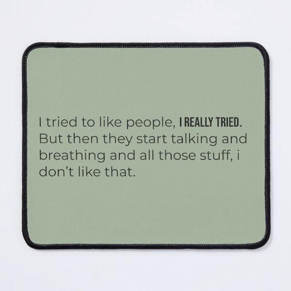 Item preview, I Tried To Like People I Really Tried Funny Introvert Quote designed and sold by GrabaHuk.