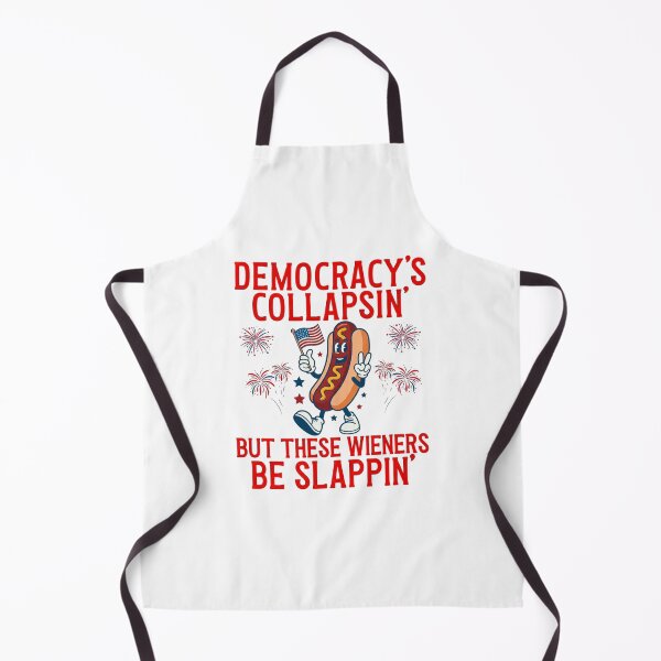 Item preview, Democracy's Collapsing But These Wieners Be Slappin' -Funny 4th Of July designed and sold by aridawstrusbbyg.