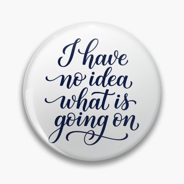 Item preview, I Have No Idea What Is Going On Ironic Script Humor designed and sold by Sunday Social Club.