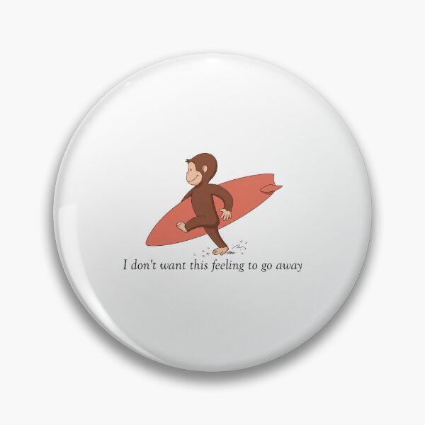Item preview, Curious George Surfing Monkey, I Don't Want This Feeling To Go Away designed and sold by HeatherCWolf.