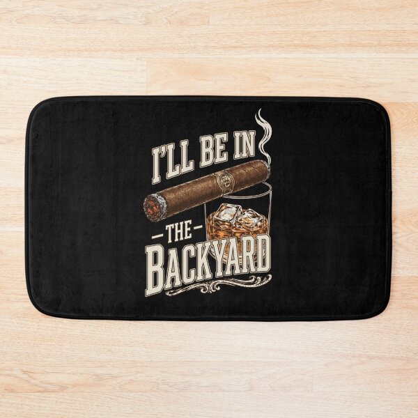 Item preview, I'll Be in the Backyard ,Funny Cigar Whiskey Funny Father's Day designed and sold by HeatherCWolf.