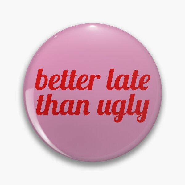 Item preview, Better late than ugly designed and sold by Milatoo.