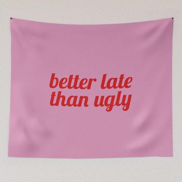 Item preview, Better late than ugly designed and sold by Milatoo.