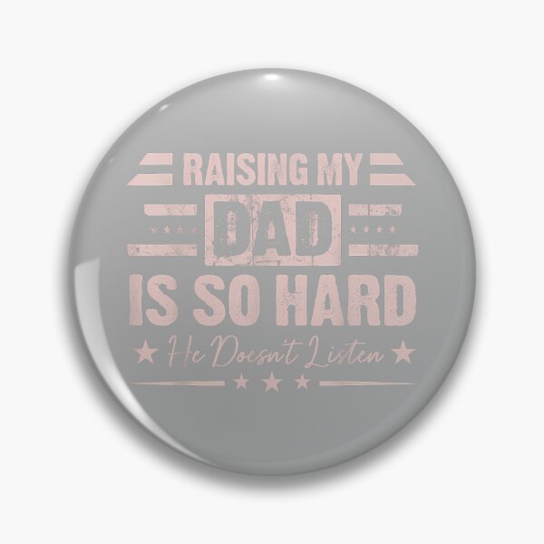 Item preview, Raising My Dad is So Hard He Doesn't Listen Family Humor designed and sold by GreggRoss.
