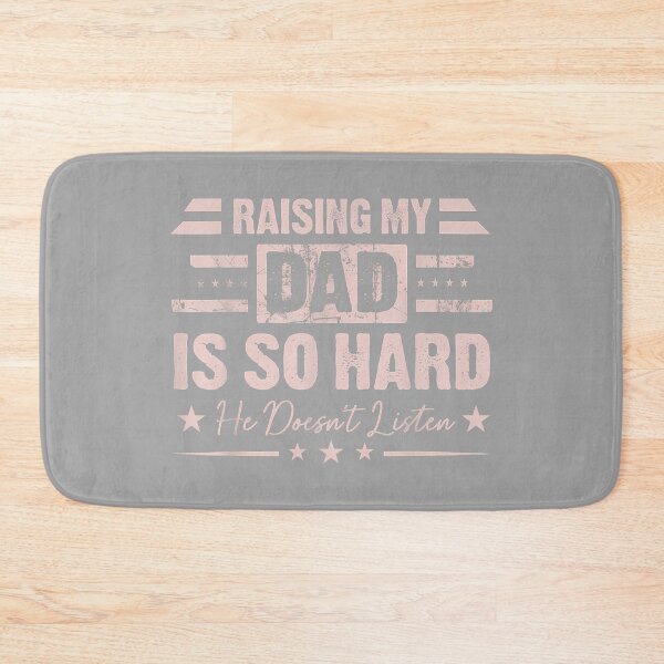 Item preview, Raising My Dad is So Hard He Doesn't Listen Family Humor designed and sold by GreggRoss.