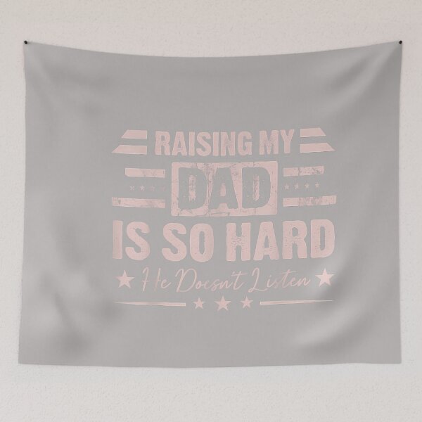Item preview, Raising My Dad is So Hard He Doesn't Listen Family Humor designed and sold by GreggRoss.