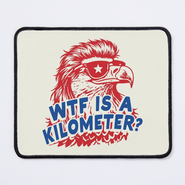 Item preview, WTF Is A Kilometer - Funny 4th of July designed and sold by Schroedingerska.