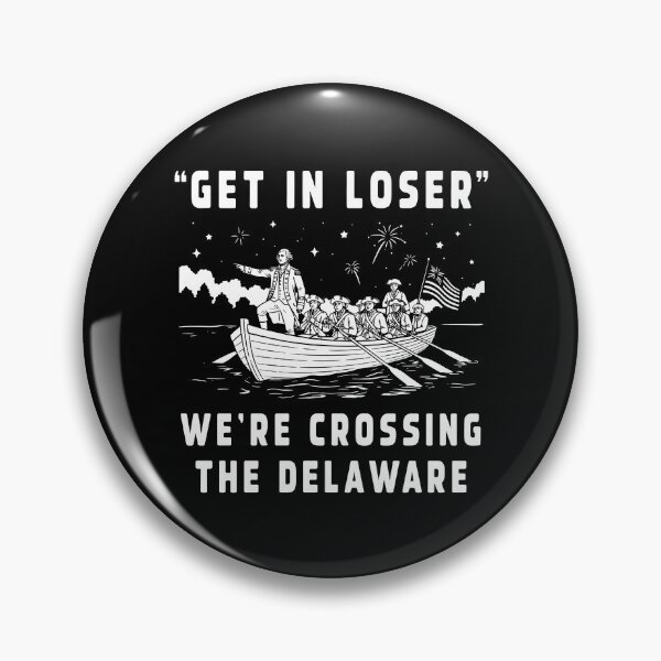 Item preview, 4th of July Get in Loser We're Crossing The Delaware designed and sold by Melissanet.
