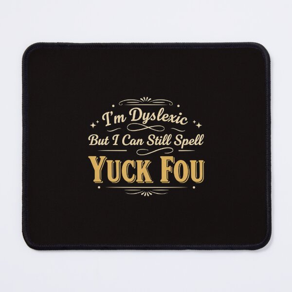 Item preview, I'm Dyslexic But I Can Still Spell Yuck Fou designed and sold by goingoncetwice.