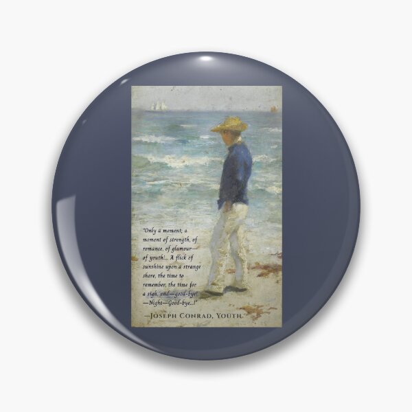 Item preview, Joseph Conrad quote: Only a moment; a moment of strength, of romance, of glamour—of youth!... A flick of sunshine upon a strange shore, designed and sold by artbleed.