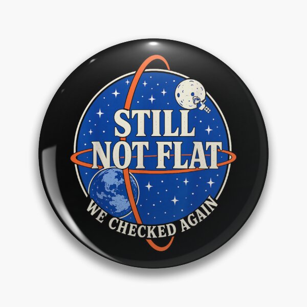 Item preview, Still Not Flat We Checked Again Funny Earth Space Science Satire designed and sold by YubitaLeLe.