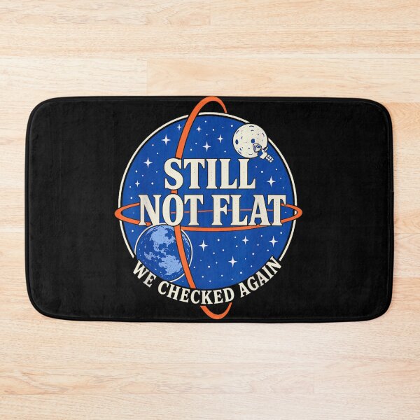 Item preview, Still Not Flat We Checked Again Funny Earth Space Science Satire designed and sold by YubitaLeLe.